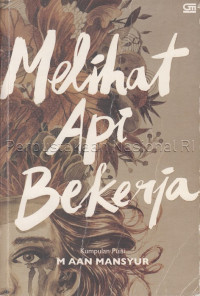 Image of Melihat api bekerja : kumpulan puisi