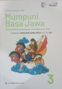 Image of Mumpuni Basa Jawa 3 : Piwulang Basa Jawa Muatan Lokal Wajib Jawa Timur kanggo SMA/MA/SMK/MAK Kelas XII