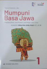 Image of Mumpuni Basa Jawa 1 : Piwulang Basa Jawa Muatan Lokal Wajib Jawa Timur kanggo SMA/MA/SMK/MAK Kelas X