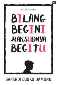 Image of Bilang begini, maksudnya begitu