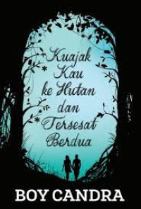 Image of Ku Ajak kau ke hutan dan tersesat berdua