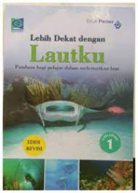 Image of Lebih dekat dengan lautku : Panduan bagi pelajar dalam melestarikan laut 1