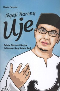 Image of Ngaji Bareng Uje: belajar bijak dari bingkai kehidupan sang ustadz gaul
