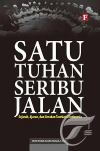 Image of Satu Tuhan seribu jalan : sejarah, ajaran, dan gerakan tarekat di Indonesia