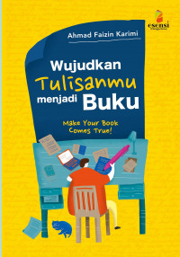 Image of Wujudkan tulisanmu menjadi buku = make your book comes true!