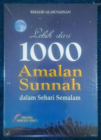 Image of Lebih dari 1000 amalan sunnah dalam sehari semalam =  Aktsaru min alfi sunnatin fil yaum wal lailah