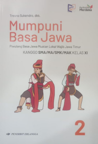 Image of Mumpuni Basa Jawa 2 : Piwulang Basa Jawa Muatan Lokal Wajib Jawa Timur kanggo SMA/MA/SMK/MAK Kelas XI